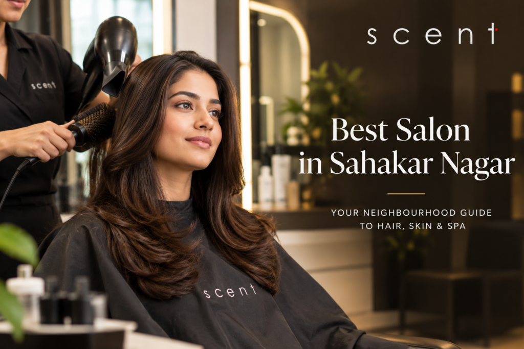Best Salon in Sahakar Nagar: Your Neighbourhood Guide to Hair, Skin & Spa