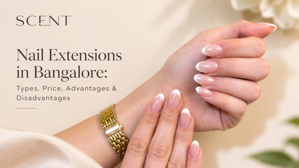 Nail Extensions in Bangalore: Types, Price, Advantages & Disadvantages